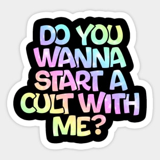 Do you wanna start a cult with me? Sticker
